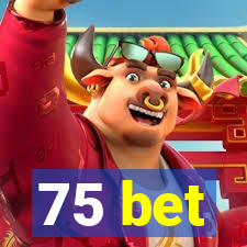 75 bet